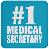 Number One #1 Medical Secretary - Drink Coaster