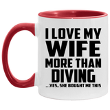 I Love My Wife More Than Diving - 11oz Accent Mug Red