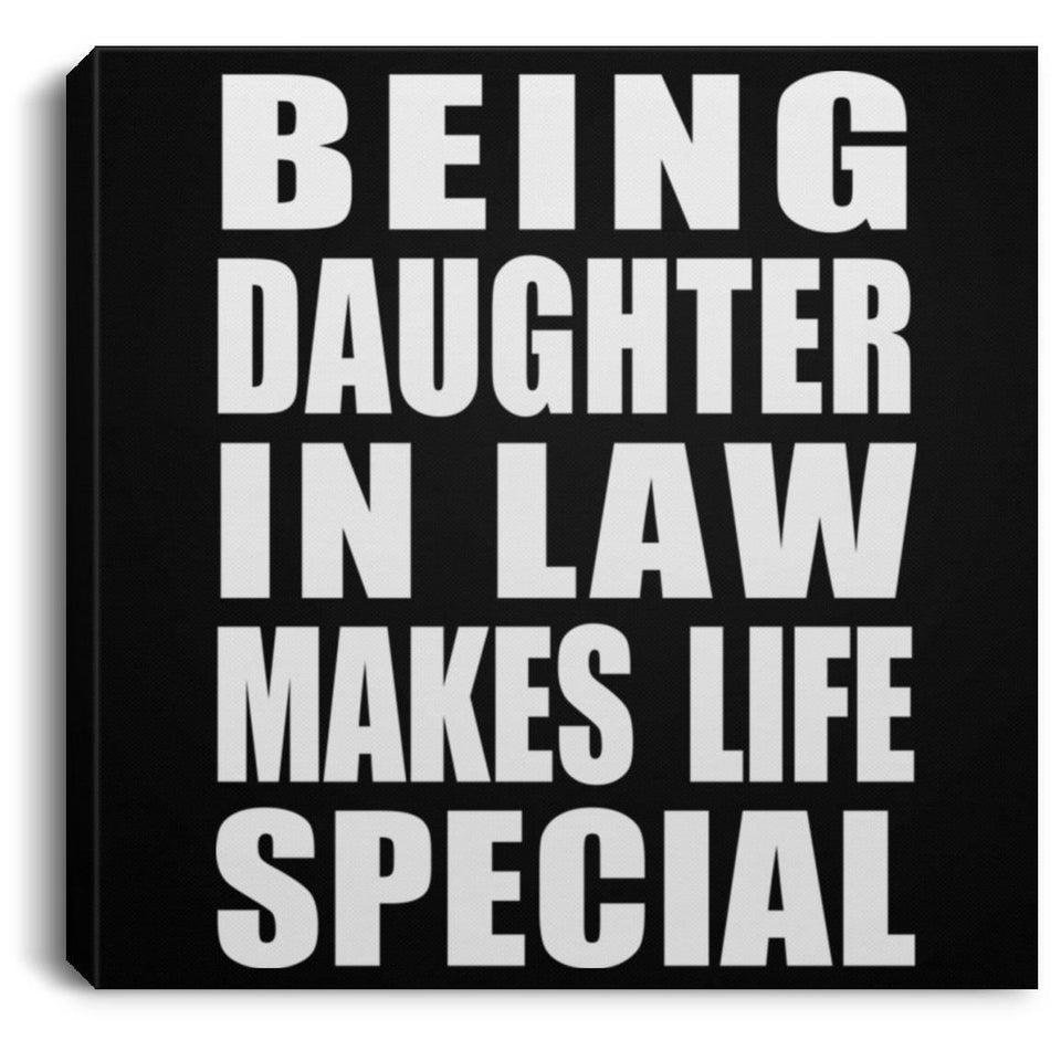 Being Daughter In Law Makes Life Special - Canvas Square