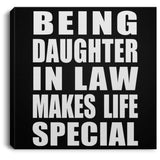 Being Daughter In Law Makes Life Special - Canvas Square