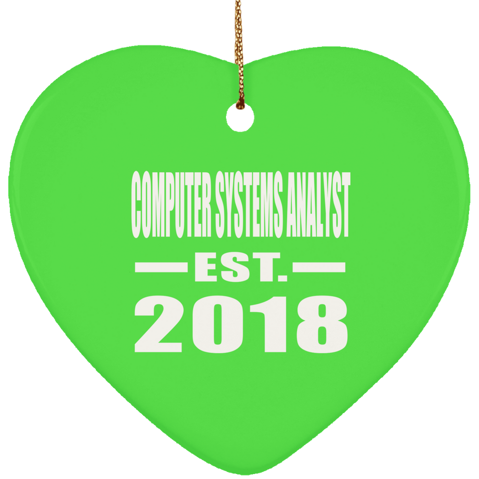 Computer Systems Analyst Established EST. 2018 - Heart Ornament