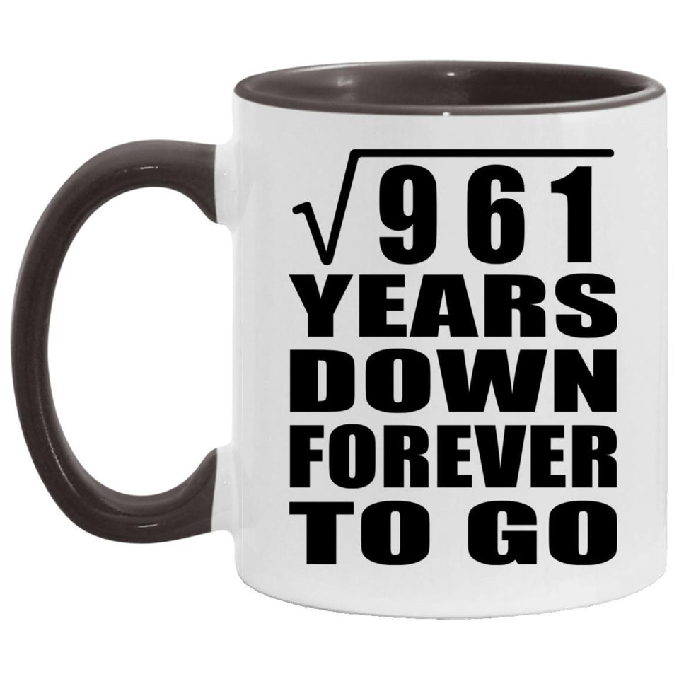 31st Anniversary Square Root of 961 Years Down Forever To Go - 11oz Accent Mug Black