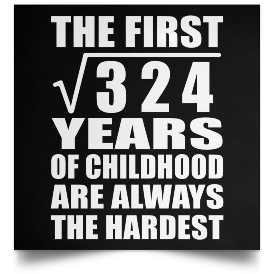 18th Birthday Square Root of 324 Years of Childhood - Poster Square