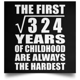 18th Birthday Square Root of 324 Years of Childhood - Poster Square