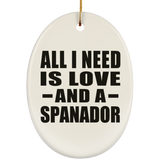 All I Need Is Love And A Spanador - Oval Ornament