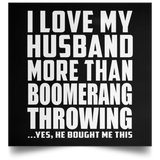 I Love My Husband More Than Boomerang Throwing - Poster Square