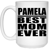 Pamela Best Mom Ever - 15 Oz Coffee Mug