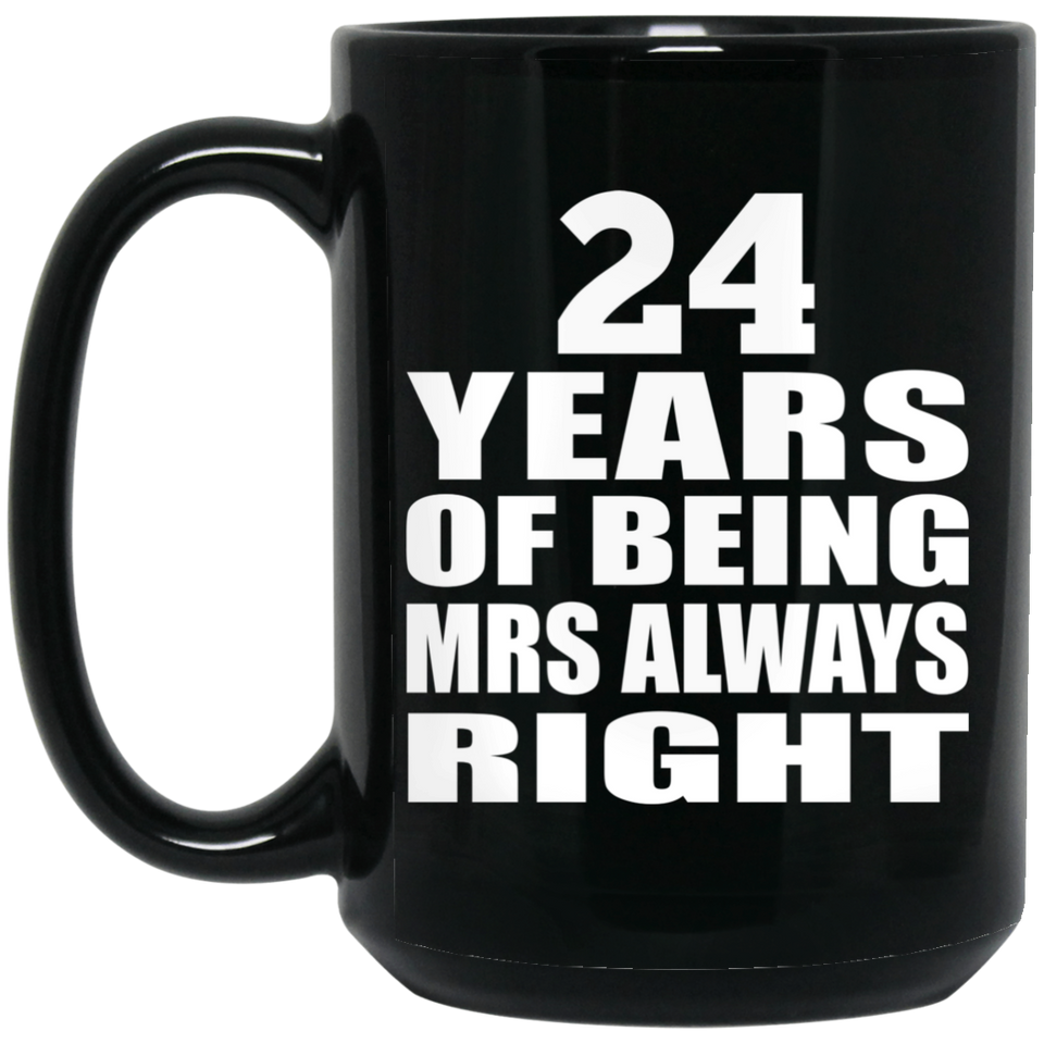 24th Anniversary 24 Years of Being Mrs Always Right - 15oz Coffee Mug Black