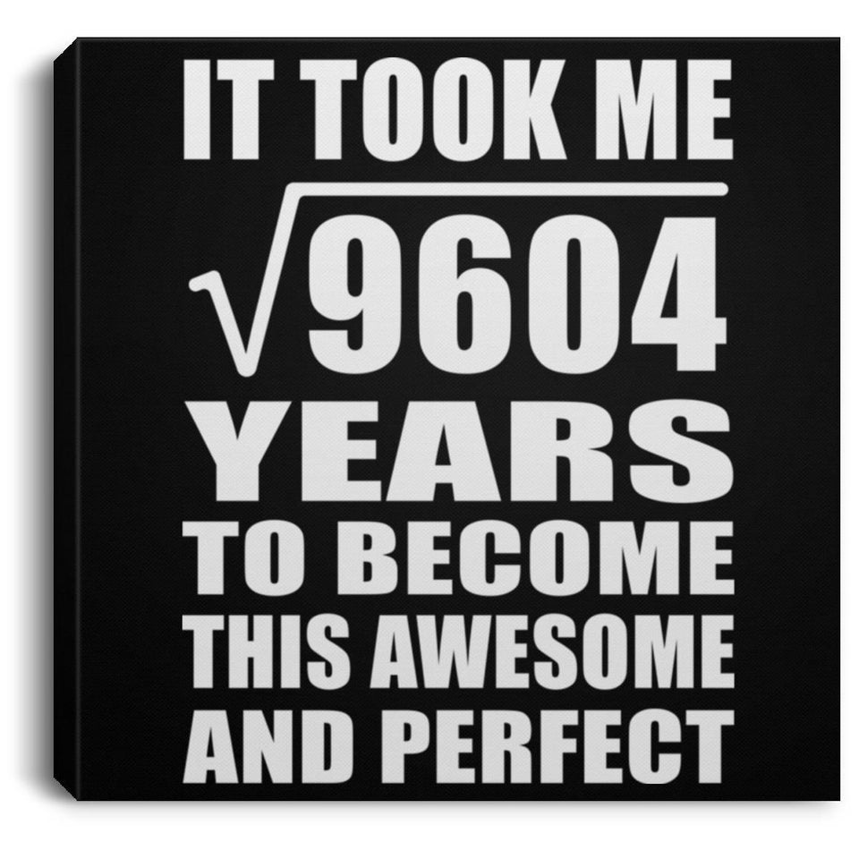 98th Birthday Took Square Root of 9604 Years To Awesome - Canvas Square