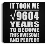 98th Birthday Took Square Root of 9604 Years To Awesome - Canvas Square