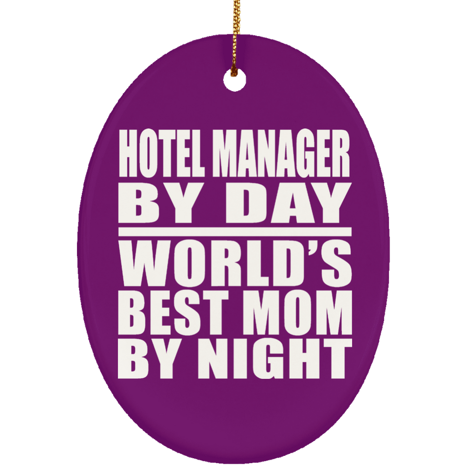 Hotel Manager By Day World's Best Mom By Night - Oval Ornament