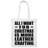 All I Want For Christmas Is More Leather Crafting - Tote Bag White