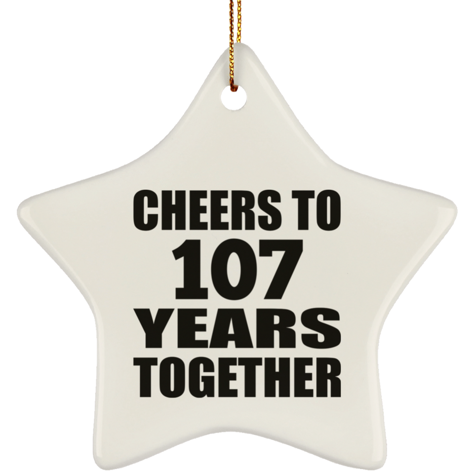 107th Anniversary Cheers To 107 Years Together - Star Ornament