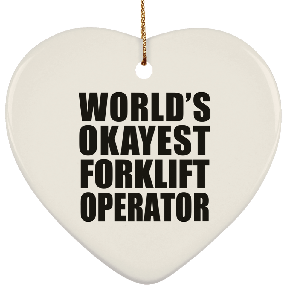 World's Okayest Forklift Operator - Heart Ornament
