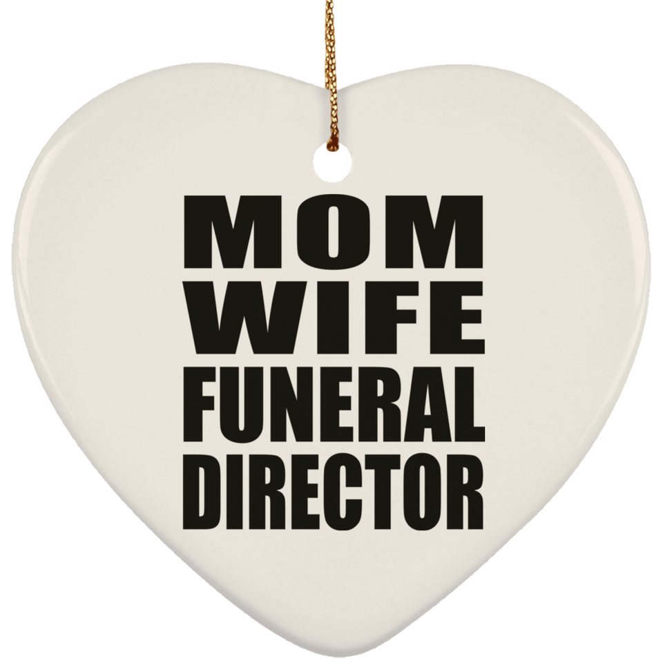 Mom Wife Funeral Director - Heart Ornament