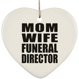 Mom Wife Funeral Director - Heart Ornament