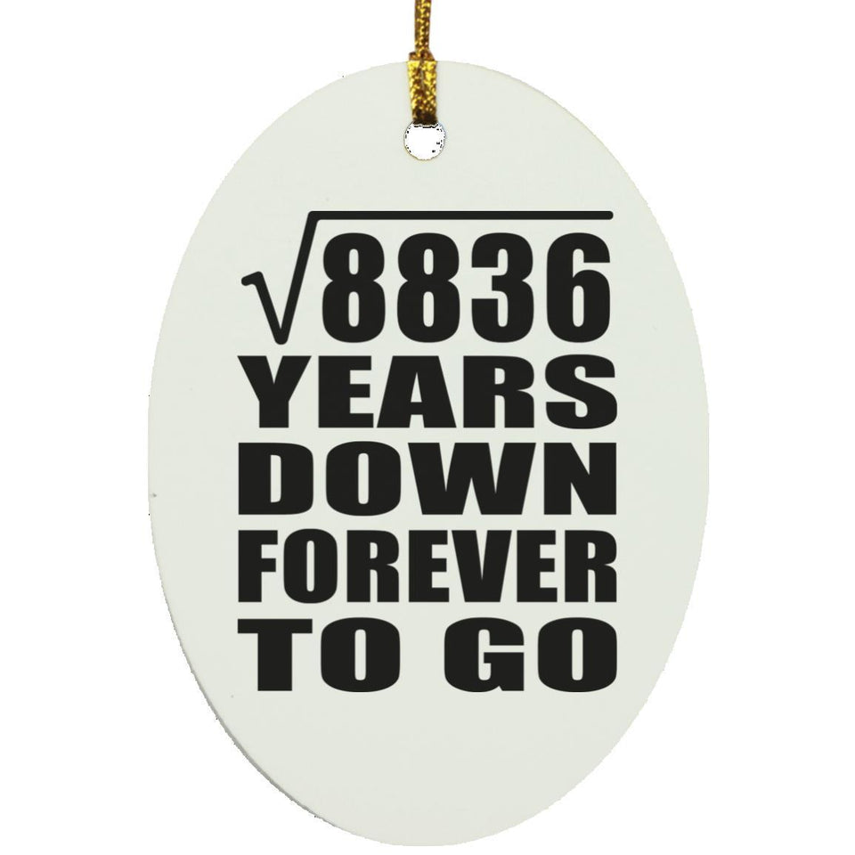 94th Anniversary Square Root of 8836 Years Down Forever To Go - Oval Ornament