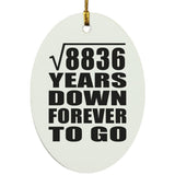 94th Anniversary Square Root of 8836 Years Down Forever To Go - Oval Ornament