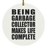 Being Garbage Collector Makes Life Complete - Circle Ornament