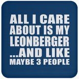 All I Care About Is My Leonberger - Drink Coaster