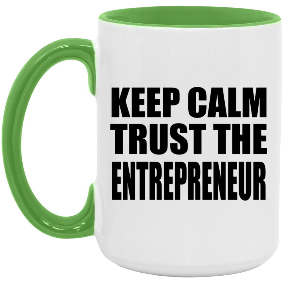 Keep Calm and Trust The Entrepreneur - 15oz Accent Mug Green