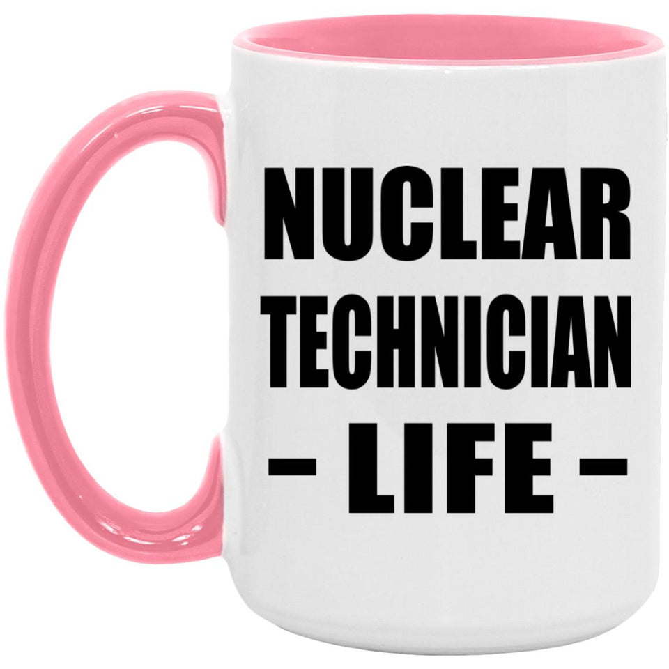 Nuclear Technician Life - 15oz Accent Mug Pink