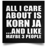 All I Care About Is Korn Ja - Poster Square