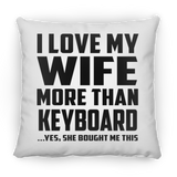 I Love My Wife More Than Keyboard - Throw Pillow