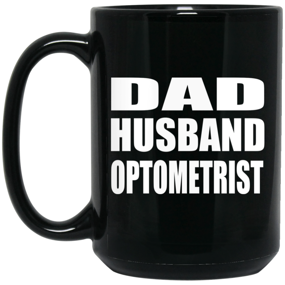 Dad Husband Optometrist - 15oz Coffee Mug Black