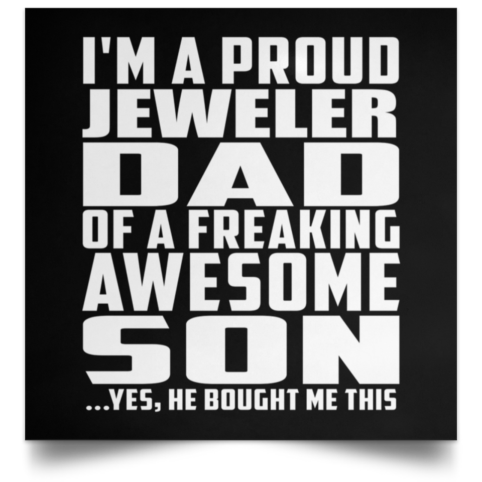 Proud Jeweler Dad Of Awesome Son - Poster Square