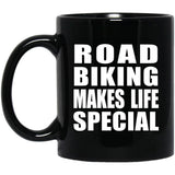 Road Biking Makes Life Special - 11oz Coffee Mug Black