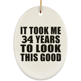 34th Birthday Took Me 34 Years To Look This Good - Oval Ornament