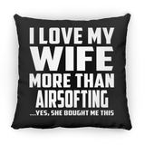 I Love My Wife More Than Airsofting - Throw Pillow Black