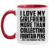 I Love My Girlfriend More Than Collecting Fountain Pens - 11oz Accent Mug Red