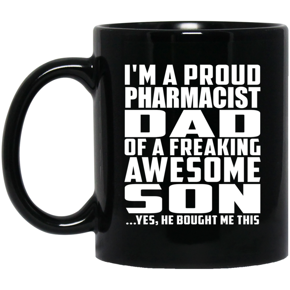 Proud Pharmacist Dad Of Awesome Son - 11 Oz Coffee Mug Black