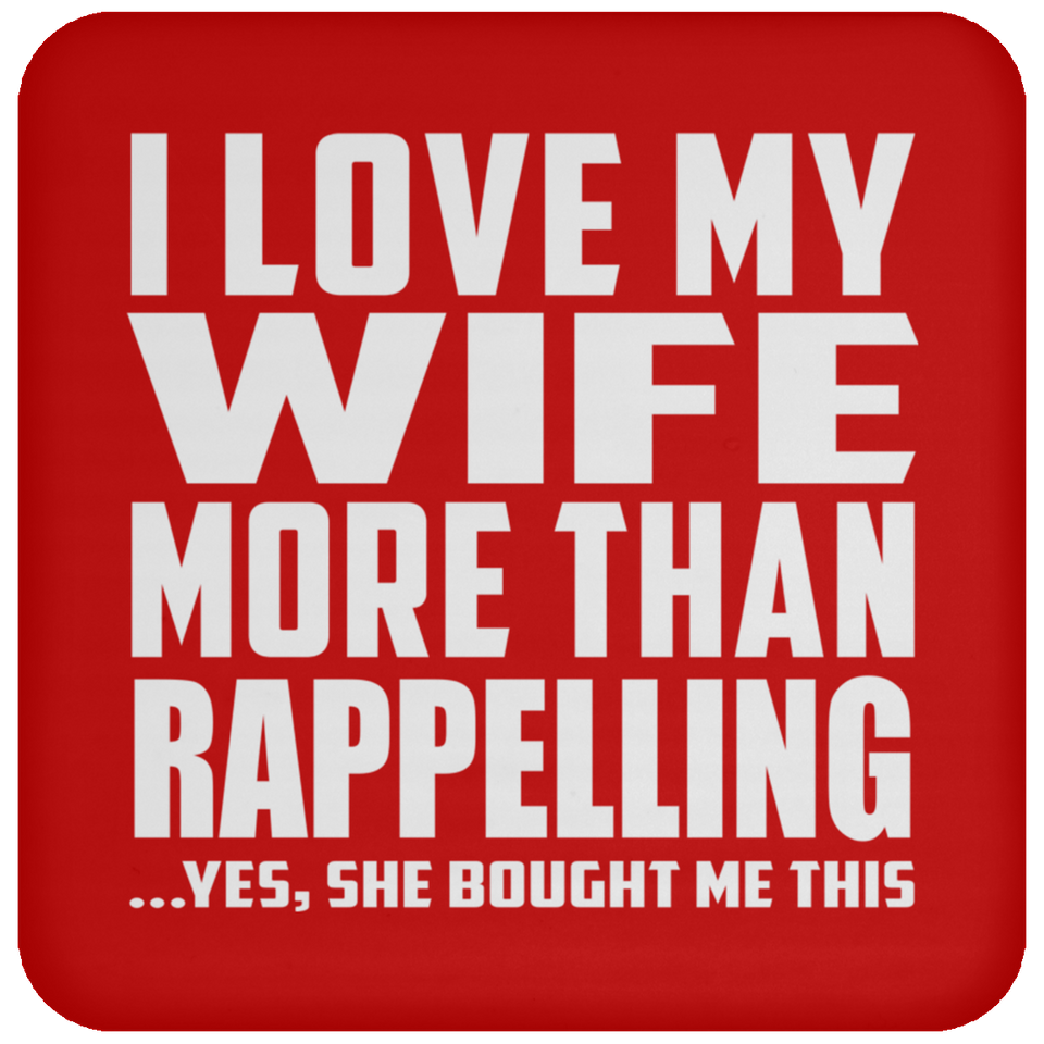I Love My Wife More Than Rappelling - Drink Coaster