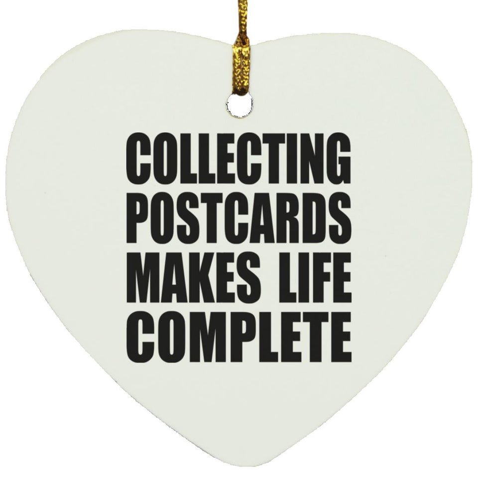 Collecting Postcards Makes Life Complete - Heart Ornament