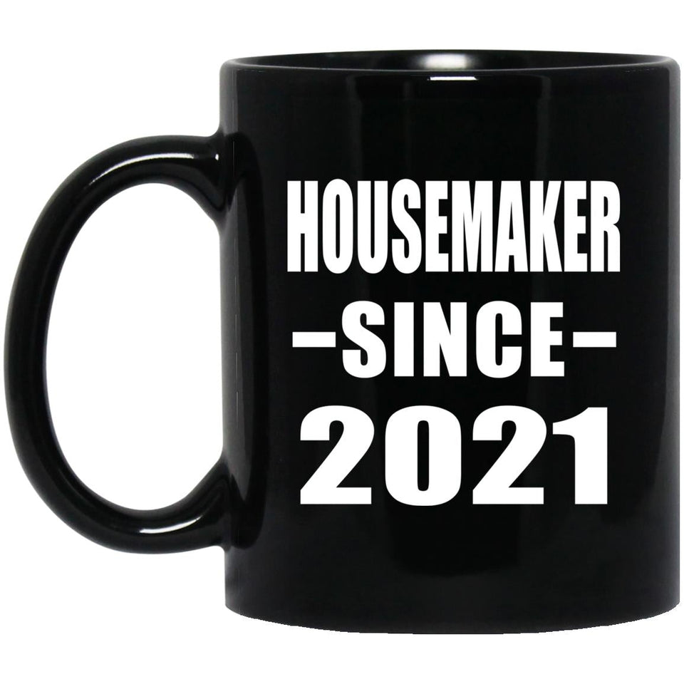 Housemaker Since 2021 - 11oz Coffee Mug Black