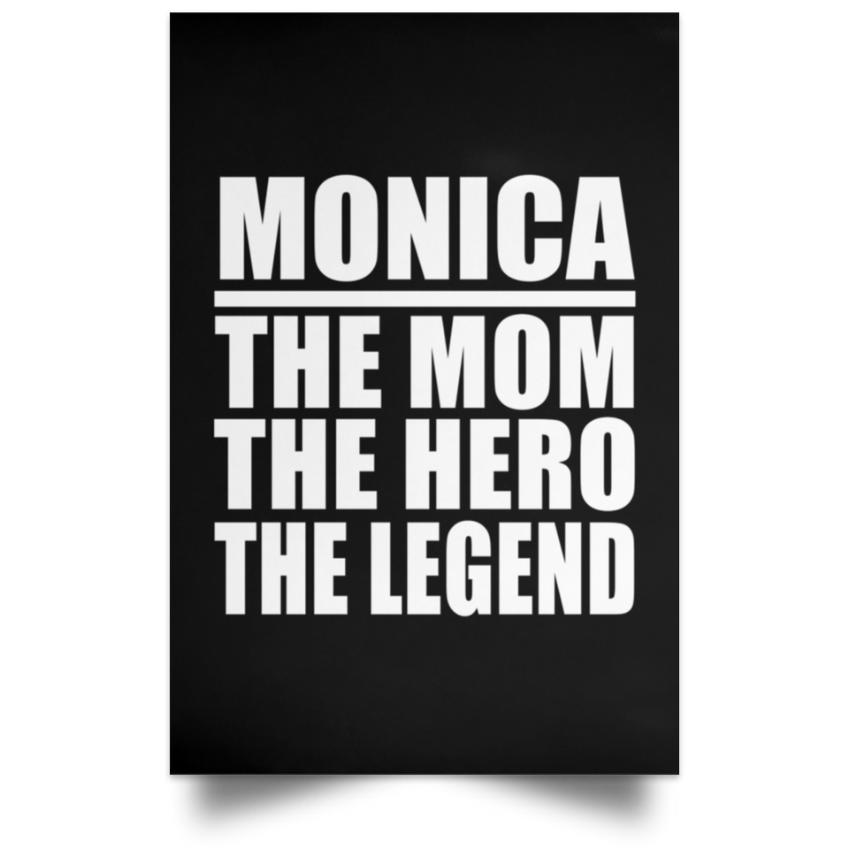 Monica The Mom The Hero The Legend - Poster Portrait