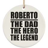 Roberto The Dad The Hero The Legend - Circle Ornament