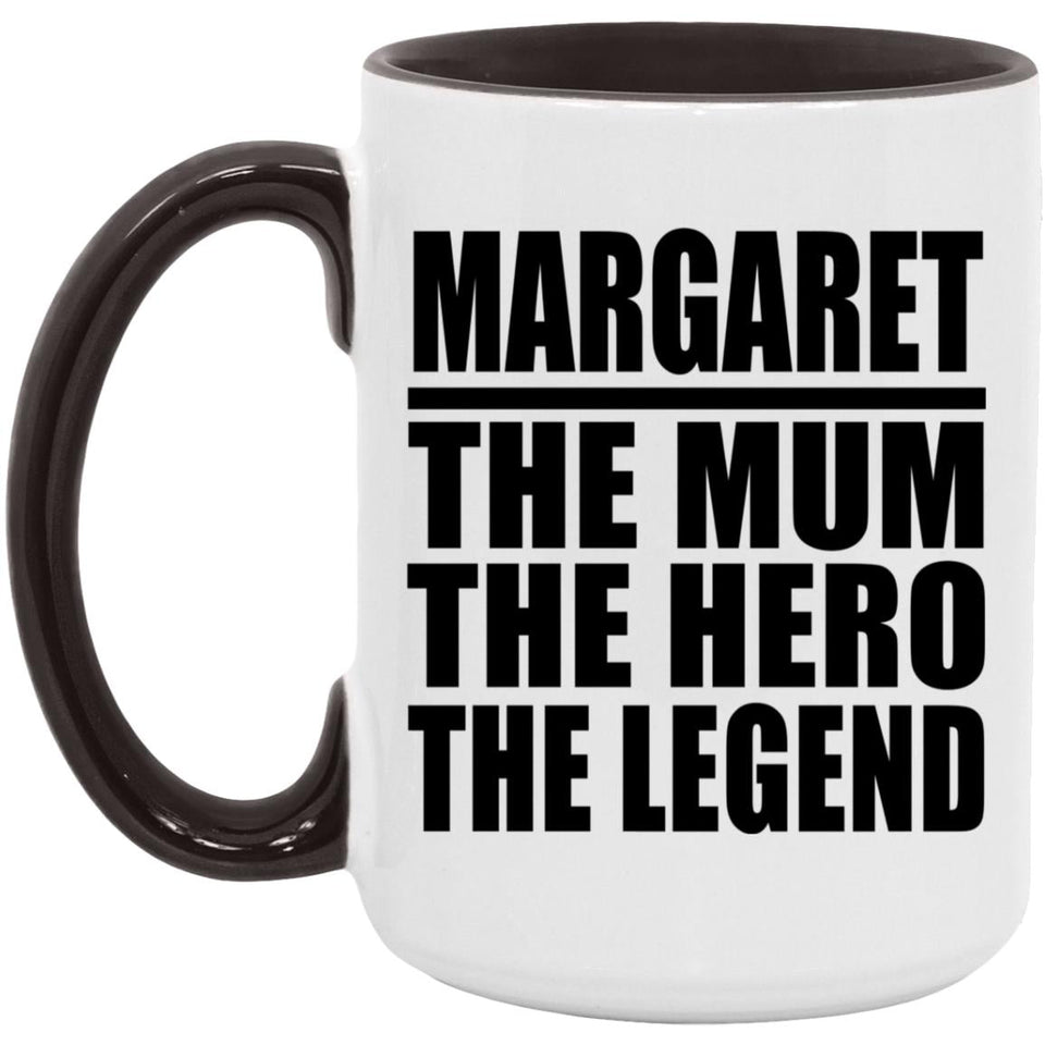 Margaret The Mum The Hero The Legend - 15oz Accent Mug Black