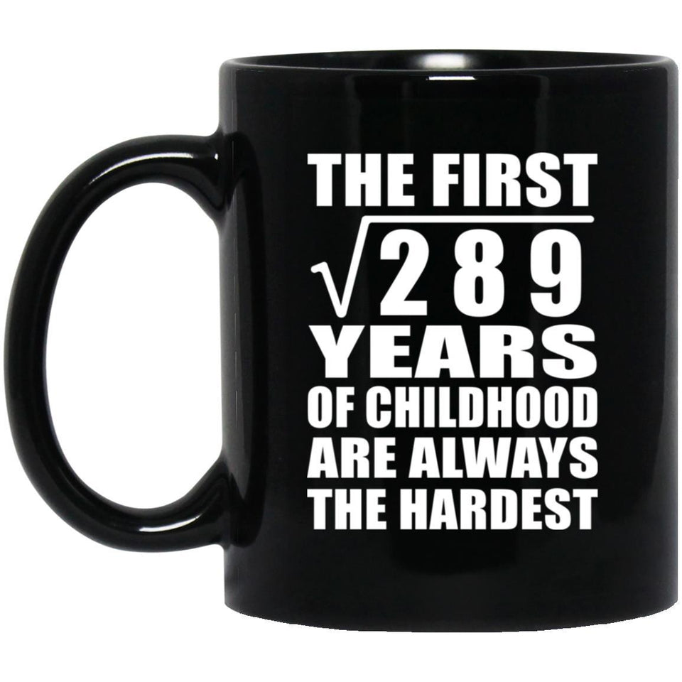 17th Birthday Square Root of 289 Years of Childhood - 11oz Coffee Mug Black