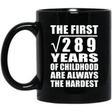 17th Birthday Square Root of 289 Years of Childhood - 11oz Coffee Mug Black