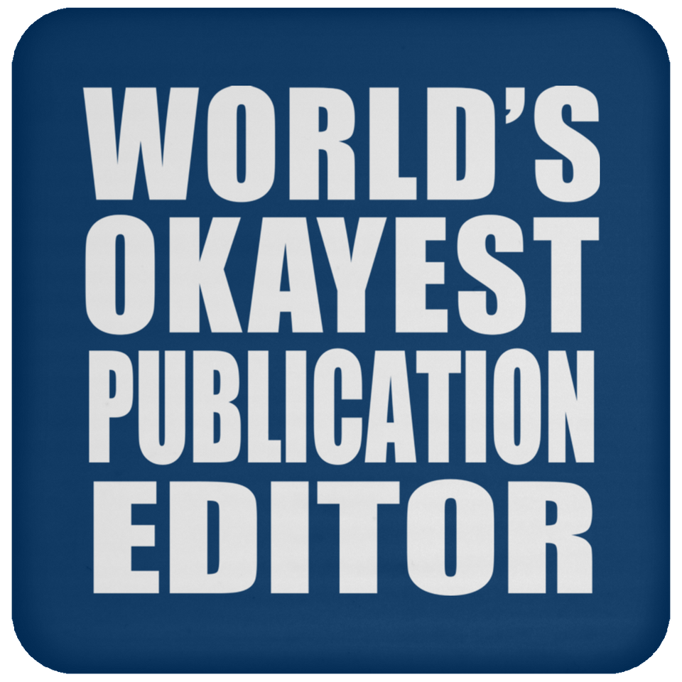 World's Okayest Publication Editor - Drink Coaster