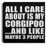 All I Care About Is My Corgipoo - Canvas Square