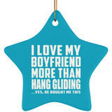 I Love My Boyfriend More Than Hang Gliding - Star Ornament