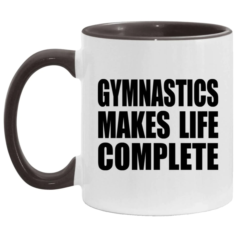 Gymnastics Makes Life Complete - 11oz Accent Mug Black