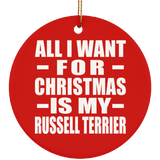 All I Want For Christmas Is My Russell Terrier - Circle Ornament