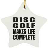 Disc Golf Makes Life Complete - Star Ornament