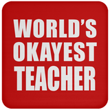 World's Okayest Teacher - Drink Coaster